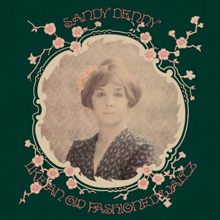 Sandy Denny: "Like and Old Fashioned Waltz" é relançado em vinil